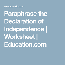 Because of the declaration of independence, people in america are no longer slaves, or subject to oppression, but free to live their. Paraphrase The Declaration Of Independence Worksheets 99worksheets