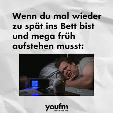 Nachmittagssitzungen, und wir müssen immer am späten abend tagen, während. You Fm Zu Spat Ins Bett Facebook