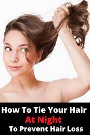 How To Tie Your Hair At Night To Prevent Hair Loss Hair Care Routine Hair Care Routine Healthy Hair Tips Hair Hacks