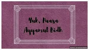 Karena itu, maka puasa ayyamul bidh sama dengan berpuasa setahun penuh. diriwayatkan hr bukhari muslim. Sunnah Puasa Niat Tata Cara Serta Keutamaan Puasa Ayyamul Bidh Tanggal 16 17 18 Juli 2019 Tribun Palu Niat Puasa