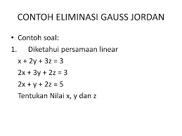 Jika suatu baris tidak seluruhnya dari nol, maka bilangan tak nol pertama pada baris itu adalah 1. Ppt Eliminasi Gauss Powerpoint Presentation Free Download Id 2432241