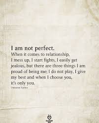 I Am Not Perfect When It Comes To Relationship I Mess Up I Start Fights In 2020 Fighting Quotes Messed Up Quotes Perfection Quotes