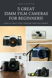 5 Great 35mm Film Cameras For Beginners Shoot It With Film Film Photography Tutorial Film Camera Photography Film Photography 35mm