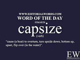 Word Of The Day Capsize 03mar20 In 2021 Good Vocabulary Words Learn English Words English Phrases Idioms