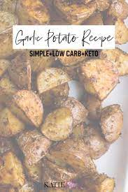 Garlic Potato Recipe Simple Low Carb Keto Garlic Potatoes Recipe Potato Recipes Low Carb Potatoes
