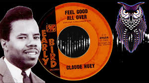 ✊ Claude Huey Feel Good All Over US Early Bird 1966.
