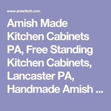 Old fashioned skills and handiwork by amish artisans compliment the solid all wood structure of our customized cabinetry. Amish Made Kitchen Cabinets Pa Free Standing Kitchen Cabinets Lancaster Pa Handmade Free Standing Kitchen Cabinets Kitchen Standing Cabinet Kitchen Stand