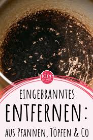 Praktische Haushaltstricks Eingebranntes Entfernen Haushalt Praktisch Tricks