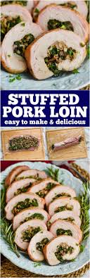 Stuffed Pork Loin Easy Holiday Recipes Pork Loin Meals