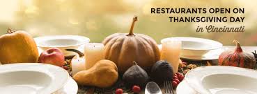 They mention restaurants that will be serving a regular menu. Restaurants Open On Thanksgiving Day In Cincinnati 2020