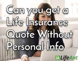 Where can you compare auto insurance quotes without using personal information? How To Get Life Insurance Quotes Without Personal Information