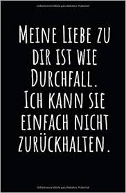 Der dezember ist immer so stressig. Meine Liebe Zu Dir Ist Wie Durchfall Ich Kann Sie Einfach Nicht Zuruckhalten Notizbuch Mit Spruch Zeilen Und Seitenzahlen Fur Notizen Skizzen Zeichnungen Als Kalender Tagebuch Oder Geschenk Amazon De Notebook Geschenkidee Notizbuch