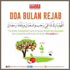 Bulan rejab, syaaban dan ramadan adalah bulan penuh kerahmatan bagi umat islam. Doa Bulan Rejab