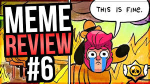 Hope you enjoy these brawl stars whenever there are new brawlers in brawl stars, you'll be sure to find them on my channel! Brawl Stars Meme Review 6 Roasting Lex Clash Royale Vs Brawl Stars Youtube