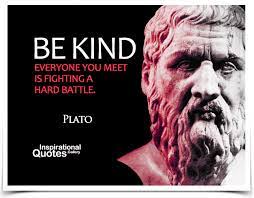 Be Kind Everyone You Meet Is Fighting A Hard Battle Inspirationalquotes Gallery