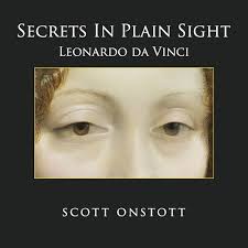 Secrets In Plain Sight: Leonardo da Vinci: Onstott, Scott: 9781518629044:  Amazon.com: Books