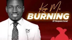 Keep Me Burning By Benjamin Israel