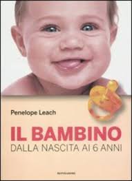 Il bambino. Dalla nascita ai 6 anni" di Leach Penelope