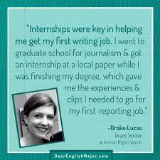 Internships Were Key In Helping Me Get My First Writing Job Drake Lucas Learn More At Dearenglishmajor Com English Major Writing Jobs English Degree