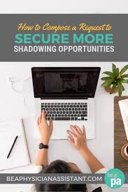 Your doctor is going to fall asleep reading this. How To Compose A Request To Secure More Shadowing Opportunities Be A Physician Assistant