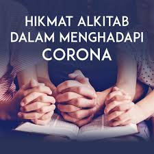 Nah untuk itu dalam artikel ini saya akan sedikit memberikan beberapa nasihat bagi kehidupan kita, untuk lebih. Hikmat Alkitab Untuk Menghadapi Corona Santapan Rohani