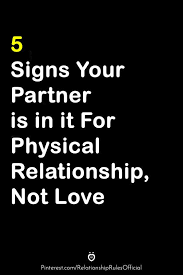 Here are new relationship love quotes; 5 Signs Your Partner Is In It For Physical Relationship Not Love Relationship Advice Quotes Relationship Advice Lies Quotes