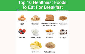 Top 10 Healthiest Foods To Eat For Breakfast Top 10 Healthy Foods Healthy Recipes Cooking Recipes Healthy