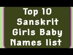 Top 10 Sanskrit Girls Baby Names List 2018 Youtube You can select a name that will always serve your child with a deep connection to earth. top 10 sanskrit girls baby names list 2018