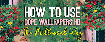 How To Use Dope Wallpapers Hd The Millennial Way Dohack Enjoy and share your favorite beautiful hd wallpapers and background images. how to use dope wallpapers hd the