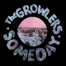 The Growlers Someday Download Music Album Covers Growler Zine Design