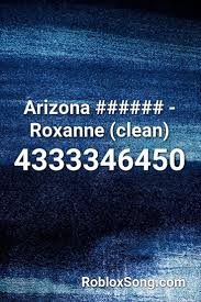 Arizona Roxanne Clean Roblox Id Roblox Music Codes Roblox Songs Arizona