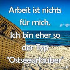 Arbeiten Ist Nichts Fur Mich Ich Bin Eher So Der Typ Ostseeurlauber Ostsee Strand Urlaub Ferien Schulstart Arbeit Alltag Motivation Mon In 2020 Ostsee Urlaub