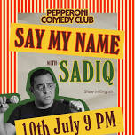 Say My Name By Sadiq at Pepperoni Comedy Club