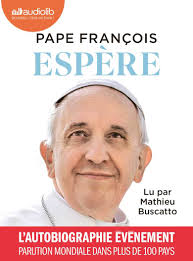Espère (Livre audio 2025), de Pape François, Mathieu Buscatto, Carlo Musso,  Samuel Sfez, Françoise Bouillot