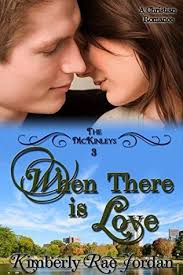 When There is Love (The McKinleys #3) by Kimberly Rae Jordan