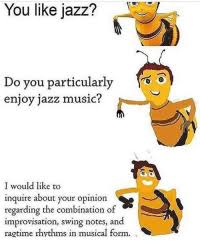 25 Best Ya Like Jazz Memes Bee Movie Memes Memes Memes Increasingly Verbose Memes