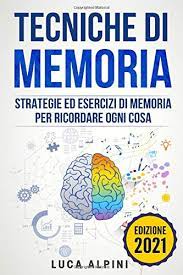 It was one of five canons in classical rhetoric (the others being inventio, dispositio, elocutio, and pronuntiatio) concerned with the crafting and delivery of speeches and prose. Tecniche Di Memoria Strategie Ed Esercizi Per Ricordare Ogni Cosa Italian Edition Alpini Luca 9781698903347 Amazon Com Books