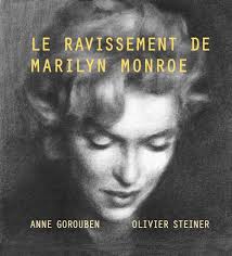 Le Ravissement de Marilyn Monroe: Suivi de "Nous, Marilyn" : Steiner,  Olivier, Gorouben, Anne: Amazon.com.au: Books