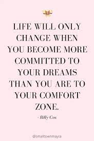 Life Will Only Change When You Become More Committed To Your Dreams Than You Monday Inspirational Quotes Monday Motivation Quotes Motivation Positive Thoughts