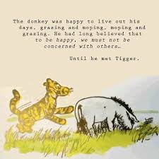 I might have known, said eeyore. Donkey Philosophy Eeyore Quotes Winnie The Pooh Quotes Pooh Quotes