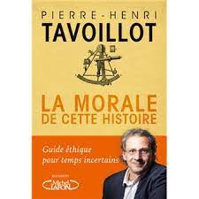 Le casting de la morale de l'histoire. La Morale De Cette Histoire Broche Pierre Henri Tavoillot Achat Livre Ou Ebook Fnac