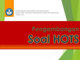 Contoh soal hots kelas 4 sd/mi kurikulum 2013 k13. Pengembangan Soal Hots Ppt Download