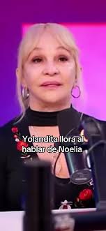 Yolandita Monge expresa su dolor por Noelia