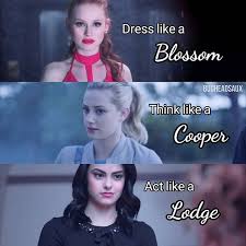 Dress Like A Blossom Think Like A Cooper Act Like A Lodge Q Cheryl Betty Or Veronica Riverdale Cheryl Riverdale Funny Riverdale Veronica
