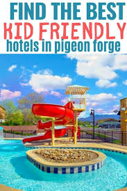 Five Kid Friendly Hotels In Pigeon Forge Near Dollywood Kid Friendly Hotels Hotels For Kids Tennessee Vacation