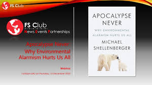 Yet over the ensuing years, he has had an environmental reality epiphany which now has manifested itself most clearly in his recent book apocalypse never, and with his starting the ecomodernism movement. Michael Shellenberger Apocalypse Never Why Environmental Alarmism Hurts Us All Youtube