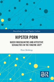 Masculinity, Sex and Popular Culture Hipster Porn: Queer Masculinities and  Affective Sexualities in the Fanzine Butt, (Paperback) - Walmart.com