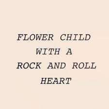 They took rock n' roll from a medium that was about cars and girls and gave it context, interesting chord changes and true musicianship. it's more of a rock n' roll thing. author: Flower Child With A Rock And Roll Heart 3 Hippie Quotes Quotes Quotes To Live By