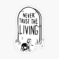 Beetlejuice (less known as betelgeuse) is a trickster and mischievous ghost. Never Trust The Living Gifts Merchandise Redbubble