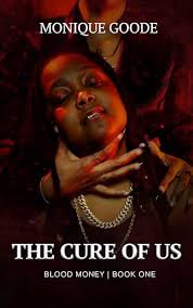 The Cure of Us (Blood Money Book 1) by Monique Goode